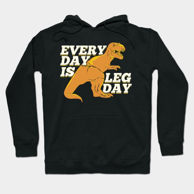 Every Day Is Leg Day Hoodie by Dolde08